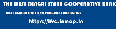 THE WEST BENGAL STATE COOPERATIVE BANK  WEST BENGAL SOUTH 24 PARGANAS BHANGORE   ifsc code